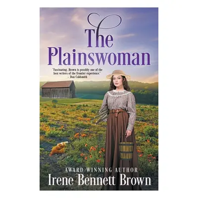 "The Plainswoman: An American Historical Romance Novel" - "" ("Brown Irene Bennett")