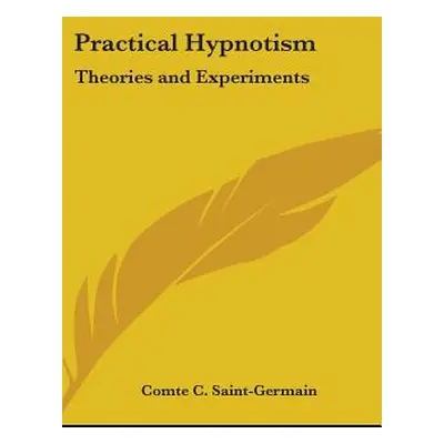 "Practical Hypnotism: Theories and Experiments" - "" ("Saint-Germain Comte C.")