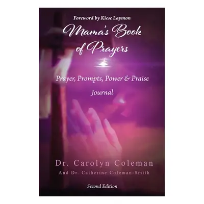 "Mama's Book of Prayers: Prayer, Prompts, Power, and Praise Journal" - "" ("Coleman Carolyn")