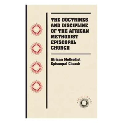 "The Doctrines and Discipline of the African Methodist Episcopal Church" - "" ("African Methodis