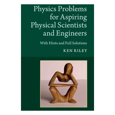 "Physics Problems for Aspiring Physical Scientists and Engineers: With Hints and Full Solutions"