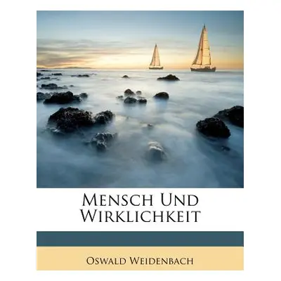 "Mensch Und Wirklichkeit" - "" ("Weidenbach Oswald")