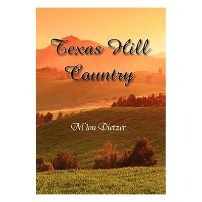 "Texas Hill Country" - "" ("Dietzer M'Lou")