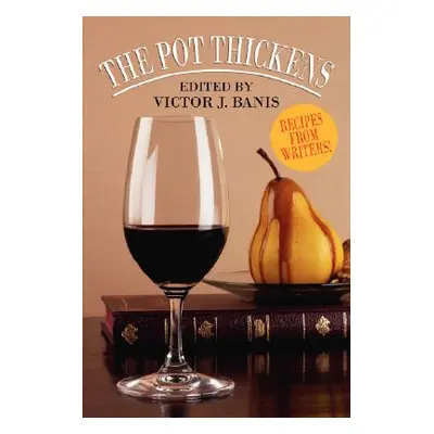 "The Pot Thickens: Recipes from Writers" - "" ("Banis Victor J.")