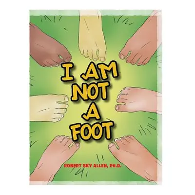 "I Am Not A Foot" - "" ("Allen Robert Sky")