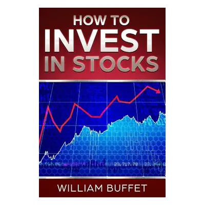 "How to Invest in Stocks: 3 Manuscripts How You Can Make Money by Investing in the Stock Market 