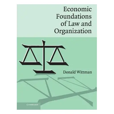 "Economic Foundations of Law and Organization" - "" ("Wittman Donald")