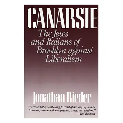 "Canarsie: The Jews and Italians of Brooklyn Against Liberalism" - "" ("Rieder Jonathan")