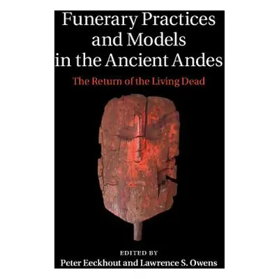 "Funerary Practices and Models in the Ancient Andes: The Return of the Living Dead" - "" ("Eeckh