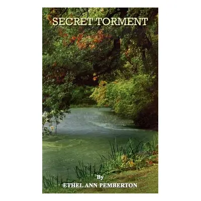 "Secret Torment" - "" ("Pemberton Ethel Ann")