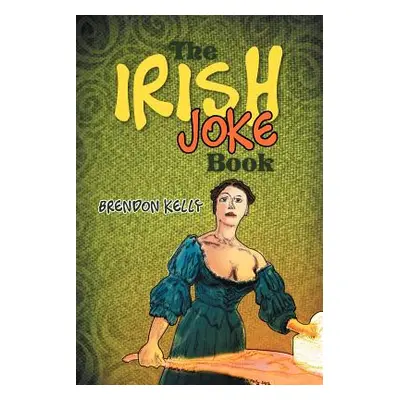 "The Irish Joke Book" - "" ("Kelly Brendon")