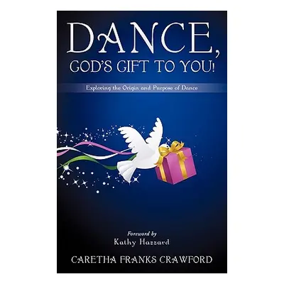 "Dance, God's Gift to You!" - "" ("Crawford Caretha Franks")