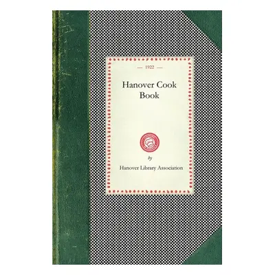 "Hanover Cook Book" - "" ("Hanover Library Association")