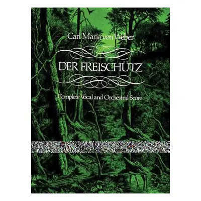 "Der Freischtz in Full Score" - "" ("Weber Carl Maria Von")