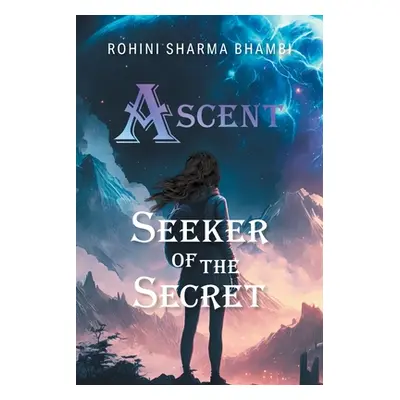 "Seeker of the Secret" - "" ("Bhambi Rohini Sharma")