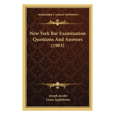 "New York Bar Examination Questions And Answers (1903)" - "" ("Jacobs Joseph")