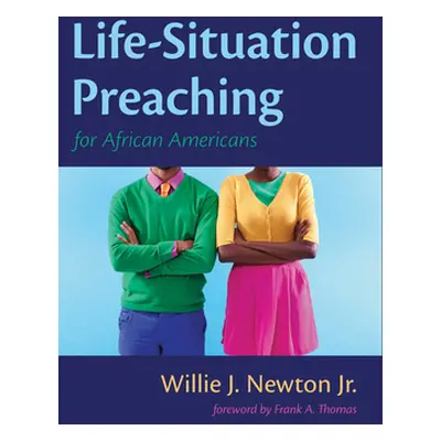 "Life-Situation Preaching for African-Americans" - "" ("Newton Willie J. Jr.")