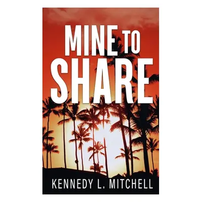 "Mine to Share Special Edition Paperback" - "" ("Mitchell Kennedy L.")