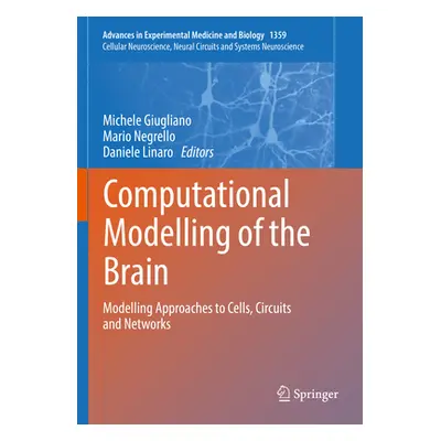 "Computational Modelling of the Brain: Modelling Approaches to Cells, Circuits and Networks" - "