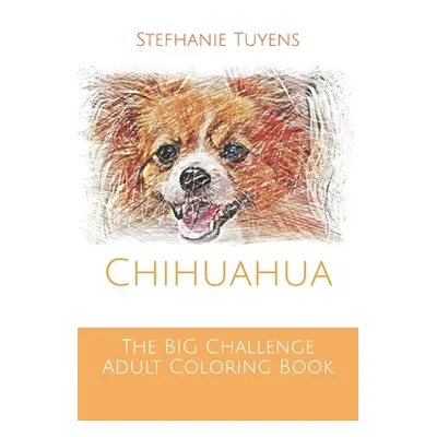 "The BIG Challenge Adult Coloring Book: Chihuahua" - "" ("Tuyens Stefhanie")