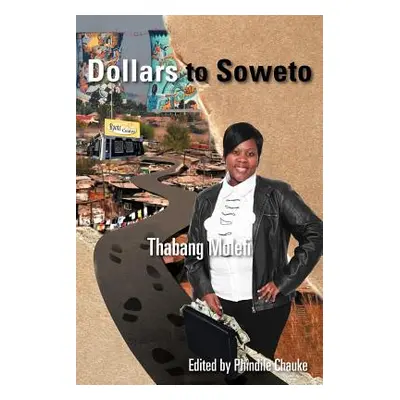 "Dollars to Soweto" - "" ("Molefi Thabang")