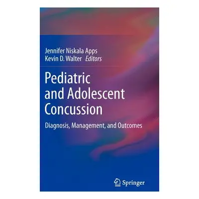 "Pediatric and Adolescent Concussion: Diagnosis, Management, and Outcomes" - "" ("Apps Jennifer 