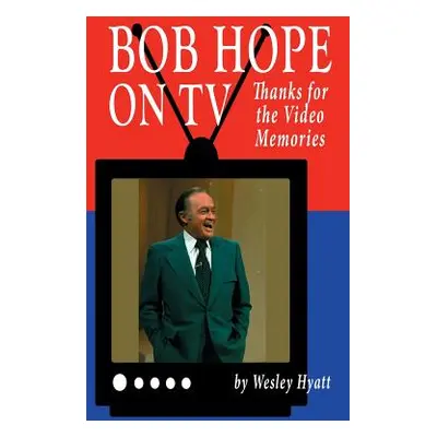 "Bob Hope on TV: Thanks for the Video Memories (hardback)" - "" ("Hyatt Wesley")