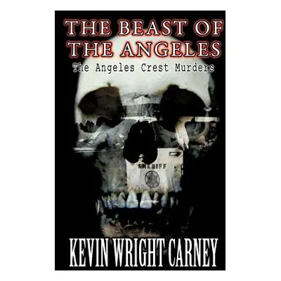 "The Beast of the Angeles: The Angeles Crest Murders" - "" ("Wright Carney Kevin")