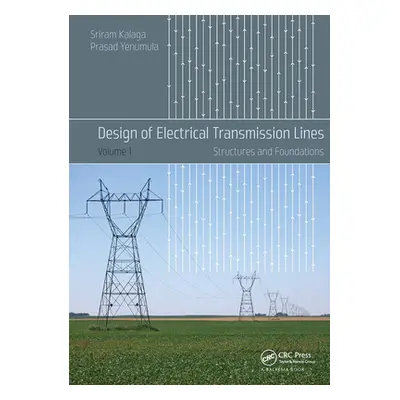 "Design of Electrical Transmission Lines: Structures and Foundations" - "" ("Kalaga Sriram")