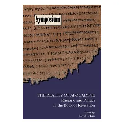 "The Reality of Apocalypse: Rhetoric and Politics in the Book of Revelation" - "" ("Barr David L