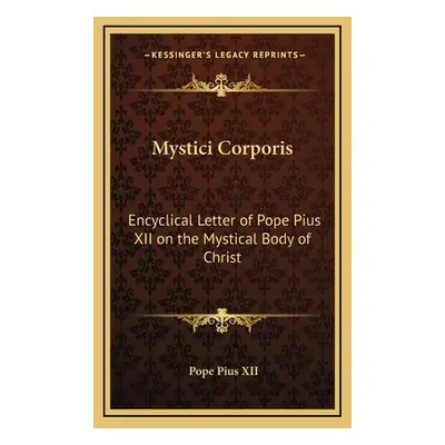 "Mystici Corporis: Encyclical Letter of Pope Pius XII on the Mystical Body of Christ" - "" ("Piu