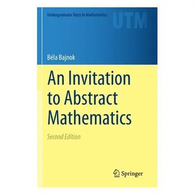 "An Invitation to Abstract Mathematics" - "" ("Bajnok Bla")