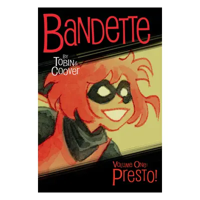 "Bandette Volume 1: Presto!" - "" ("Tobin Paul")