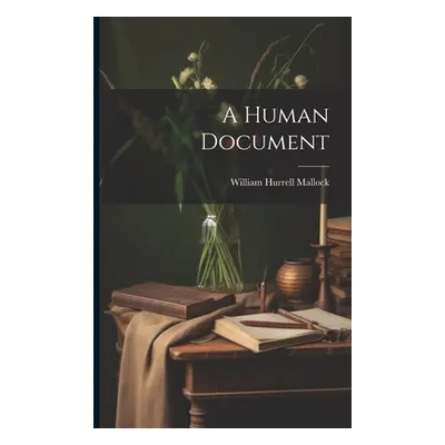 "A Human Document" - "" ("Mallock William Hurrell")