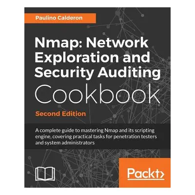 "Nmap Network Exploration and Security Auditing Cookbook: Network discovery and security scannin