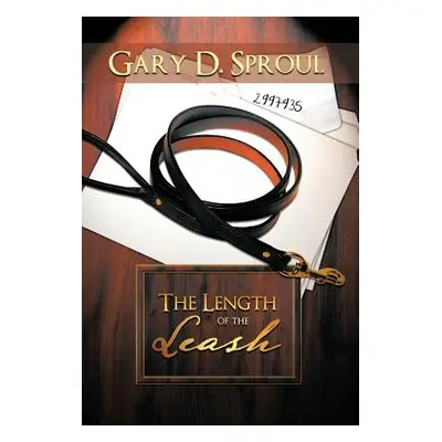 "The Length of the Leash" - "" ("Sproul Gary D.")