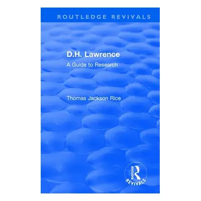 "Routledge Revivals: D.H. Lawrence (1983): A Guide to Research" - "" ("Rice Thomas Jackson")