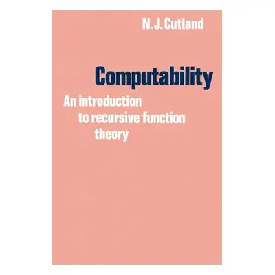 "Computability: An Introduction to Recursive Function Theory" - "" ("Cutland Nigel")