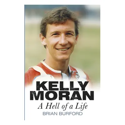 "Kelly Moran: A Hell of a Life" - "" ("Burford Brian")