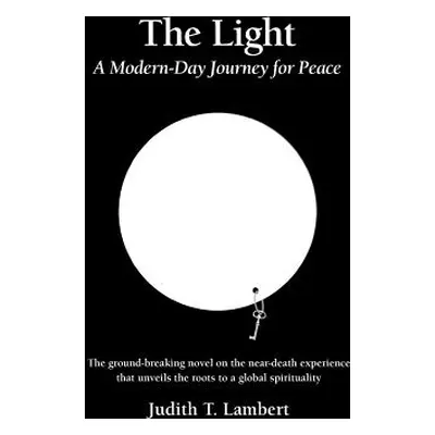 "The Light: A Modern-Day Journey for Peace" - "" ("Lambert Judith T.")