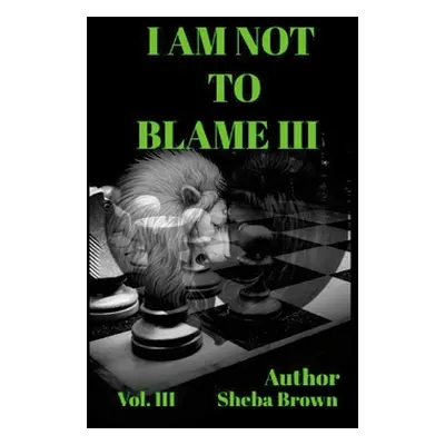 "I Am Not to Blame III: Vol.3" - "" ("Brown Sheba")