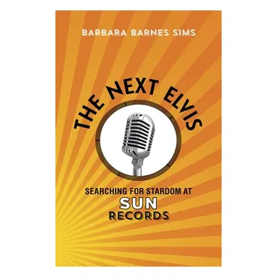 "The Next Elvis: Searching for Stardom at Sun Records" - "" ("Sims Barbara Barnes")