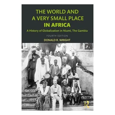 "The World and a Very Small Place in Africa: A History of Globalization in Niumi, the Gambia" - 