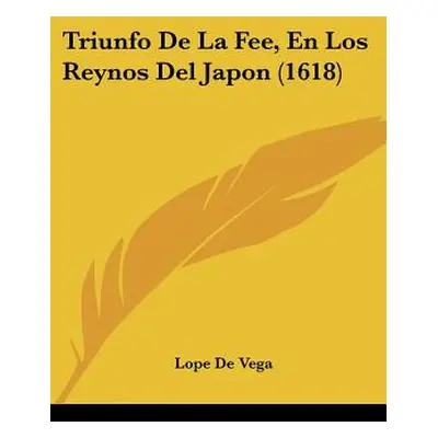 "Triunfo de La Fee, En Los Reynos del Japon (1618)" - "" ("Vega Lope de")