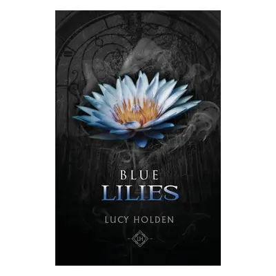 "Blue Lilies" - "" ("Holden Lucy")