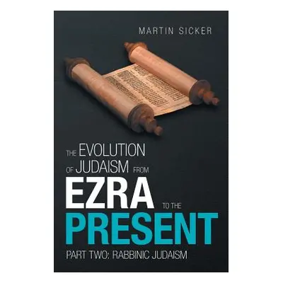 "The Evolution of Judaism from Ezra to the Present: Part Two: Rabbinic Judaism" - "" ("Sicker Ma