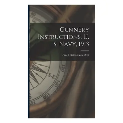 "Gunnery Instructions, U. S. Navy, 1913" - "" ("United States Navy Dept")