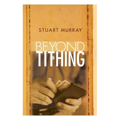 "Beyond Tithing" - "" ("Murray Stuart")