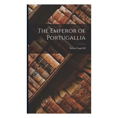 "The Emperor of Portugallia" - "" ("Lagerlf Selma")