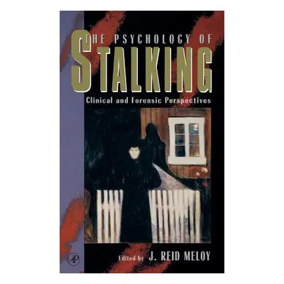 "The Psychology of Stalking: Clinical and Forensic Perspectives" - "" ("Meloy J. Reid")